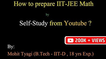 How to prepare IIT JEE from Youtube Without coaching ? Preparation from Videos of Mohit Tyagi