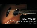 EL CRISTAL DE MIS PUPILAS IVAN OVALLE EN GUITARRA mp3
