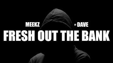 Meekz ft Dave - Fresh Out The Bank (Lyrics)