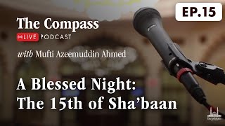 Download Lagu A Blessed Night: The 15th of Shaʿbān | The Compass Ep #15 | 02/02 MP3