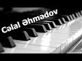 Celal Ehmedov - Sevgi Qatari / Piano Version