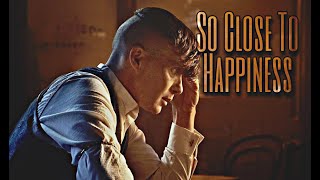 Thomas Shelby | So Close