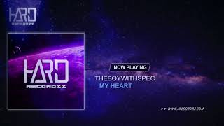 THEBOYWITHSPEC - My Heart (Original Mix)