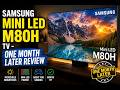 Samsung Mini LED M80H 4K Smart TV: 1 Month Later Review