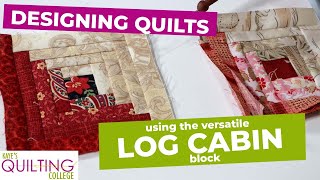 The MANY options using LOG CABIN BLOCKS in your Quilt Design