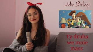 Muzyka Filmowa 4 Toy Story ,,Ty Druha We Mnie Masz,, Julia Biskup Cover