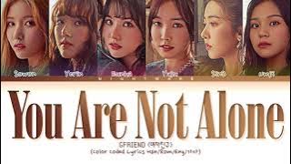 GFRIEND (여자친구) - 'You Are Not Alone' Lyrics [Color Coded Lyrics Han/Rom/Eng/가사]