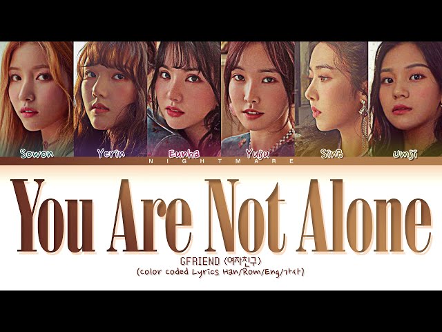 GFRIEND (여자친구) - 'You Are Not Alone' Lyrics [Color Coded Lyrics Han/Rom/Eng/가사] class=