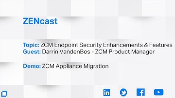 ZENcast - ZESM Features w/Demo: ZCM 2020 Appliance Upgrade