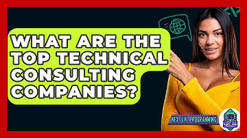 What Are The Top Technical Consulting Companies? - Next LVL Programming
