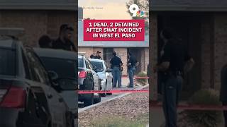 1 dead, 2 detained after SWAT incident in West El Paso