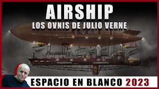 Espacio en Blanco - AIRSHIP: Los OVNIS de Julio Verne (11/06/2023)
