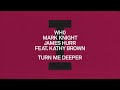 Wh0 mark knight james hurr feat kathy brown  turn me deeper toolroom