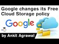 Google Cloud Storage Policy changes explained - How it will impact your data? #UPSC #IAS