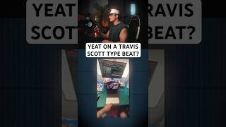 Yeat on a Travis Scott type beat!? 🔥