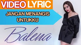 Balena - Jangan Menangis Untukku (Official Video Lyrics NAGASWARA) #lirik