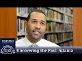 Uncovering the Past: Atlanta – Oxford African American Studies Center