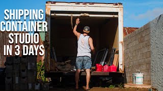 Building a SHIPPING CONTAINER studio in 3 days!!