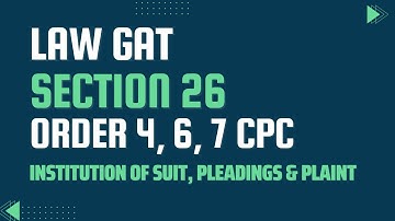 Section 26 Order 4, 6 and 7 Civil Procedure Code (CPC )