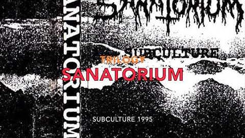 SANATORIUM - 4. Trilogy (Subculture)