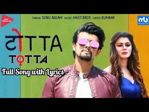 Sonu nigam   Totta Full Song with Lyrics  Meet Bros  Kainat Arora  Gaana Original