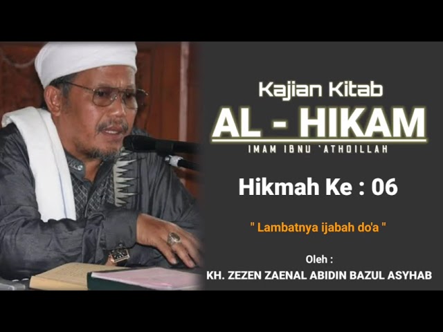 KAJIAN KITAB AL - HIKAM ( HIKMAH KE 06 ) - KH. ZEZEN ZAENAL ABIDIN class=