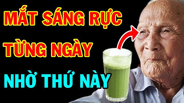 MẮT MỜ MẮT KÉM THỊ LỰC Đến Mấy Cũng SÁNG RỰC TRỞ LẠI Chỉ Cần Uống 1 Cốc Nước Này