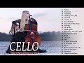 Top 30 Cello Covers of Popular Songs 2019   Best Instrumental Cello Covers All Time