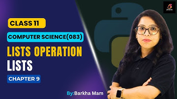 CBSE Computer Science 083:List Operation| Lists |Python| Ch 9 |Class 11|Barkha Gupta #cbse #yt #exam