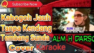 Kabogoh Jauh Tanpa Kendang Karaoke || Tembang Lagu Sunda || Cover Alm H Darso