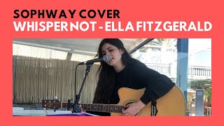 WHISPER NOT - ELLA FITZGERALD | SOPHWAY Acoustic Live Cover