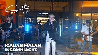 Santai @UniversalMusicMalaysia | Insomniacks - Igauan Malam (Acoustic Session)