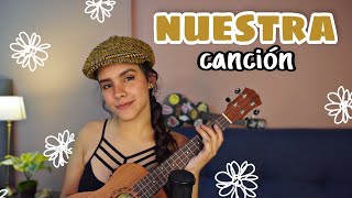 NUESTRA CANCIÓN - MONSIEUR PERINÉ / UKULELE COVER