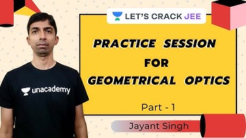 Practice Session for Geometrical Optics Part - 1 | IIT-JEE | Jayant Singh
