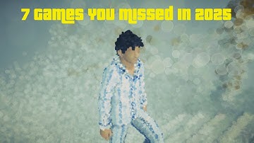 7 Games You Missed In 2025