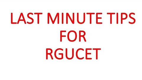 Last Minute Tips for RGUCET Before and During Exam