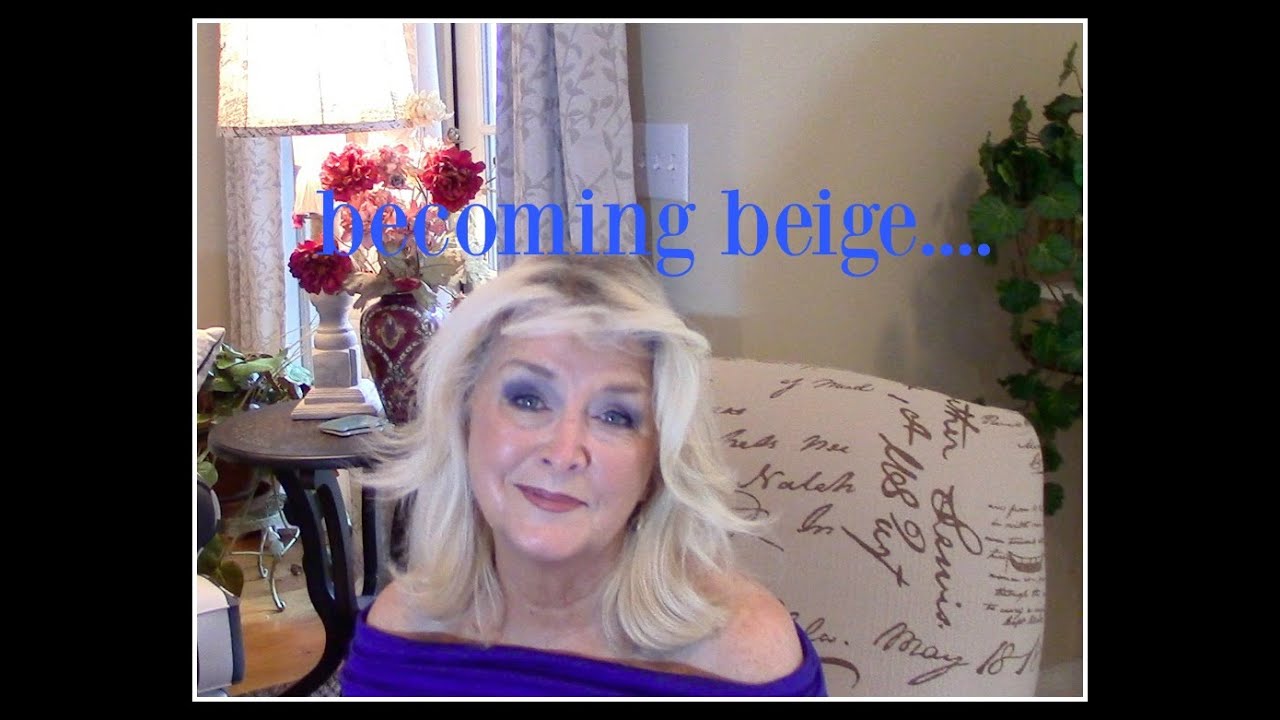 The Very Aging Face ~ Becoming Beige 🌺