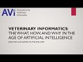 Veterinary Informatics: The What, How, and Why in the Age of Artificial Intelligence