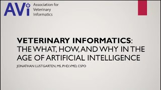 Veterinary Informatics: The What, How, and Why in the Age of Artificial Intelligence