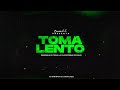 TOMA LENTO - BRUNO LC - RKT ROMPE BAJOS