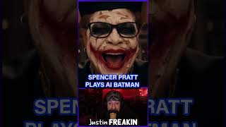 Spencer Pratt Plays AI Batman Taking On Joker Karen Bass