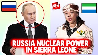 Sierra Leone shocks the WEST, Join Mali, Niger & Burkina Faso, turn to Russia for Nuclear Energy!