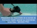 Réparation piscine sous l&#39;eau - mastic MS 3000 PRO ou PROCOL