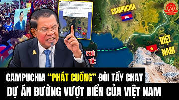 Campuchia “Phát Cuồng” Đòi Tẩy Chay Dự án Đường Vượt Biển Của VIệt Nam?