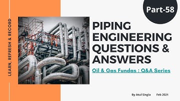 Part-58 : Question & Answers Series II Piping Engineering Topics Exclusive Content Access