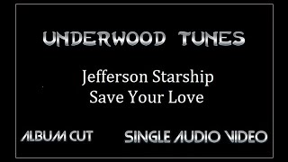 Jefferson Starship ~ Save Your Love ~ 1981~ Single Audio Video