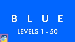 blue (game): Levels 1 - 50 Walkthrough & Solutions & iOS / Android / PC Gameplay (by Bart Bonte)
