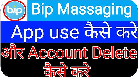Bip messaging app kaise use kare || Bip messaging app se account delete kaise kare