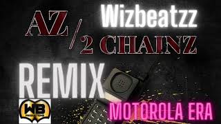 Wizbeatzz Remixes 2 Chainz & Az “Motorola Era “