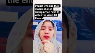 People who use their mobile phones during azaan have to watch the video till the end#shortsfeed